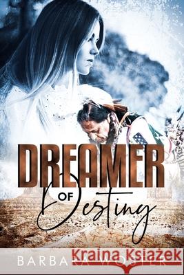 Dreamer of Destiny Barbara Woster 9781733660297