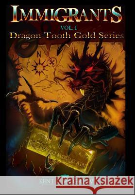 Immigrants: Dragon Tooth Gold - Volume 1 McGrew, Kent J. 9781733665001 Not Avail