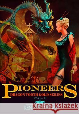 Dragon Tooth Gold: Volume 2 - Pioneers Kent Joseph McGrew Ann Ayliffe Tahtim Sue Cummings Loretta 9781733665032 Senate Metallurgical, Inc