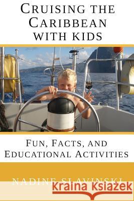 Cruising the Caribbean with Kids: Fun, Facts, and Educational Activities Nadine Slavinski 9781733667609 Rolling Hitch Press