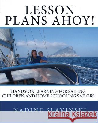 Lesson Plans Ahoy: Hands-on Learning for Sailing Children and Home Schooling Sailors Slavinski, Nadine 9781733667616 Rolling Hitch Press