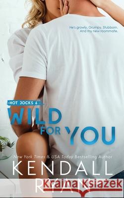 Wild for You Kendall Ryan 9781733672979 Kendall Ryan LLC