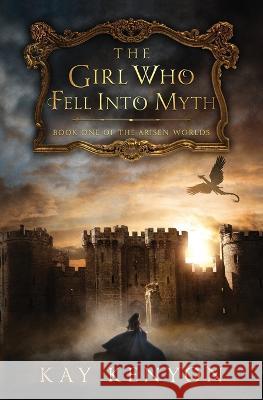 The Girl Who Fell Into Myth Kay Kenyon   9781733674638 Kay Kenyon