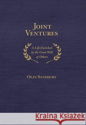 Joint Ventures: A Life Enriched by the Good Will of Others Olin Sansbury 9781733681636