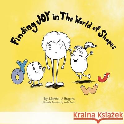 Finding JOY in The World of Shapes Martha J. Rogers Andy Szabo 9781733684057 Champions of Civility