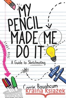 My Pencil Made Me Do It Carrie Baughcum 9781733686464 Proving Press