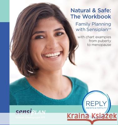 Natural & Safe: The Workbook, Family Planning with Sensiplan Malteser Arbeitsgruppe Nfp               Cycleforth LLC 9781733687829