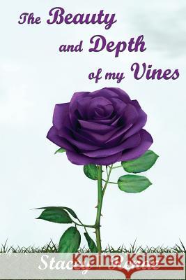 The Beauty and Depth of My Vines Stacey Renae 9781733692205 Stacey Chester
