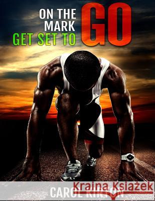 On the Mark, Get Set, to Go Carol Ann Kirton 9781733693509 Carolkirton.com
