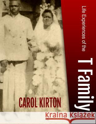 Life Experiences of the T Family Carol Ann Kirto Carol Ann Kirto 9781733693592 Carolkirton.com