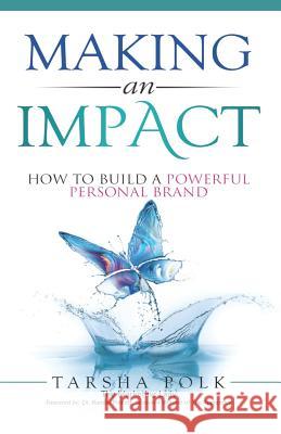 Making an Impact: How to Build a Powerful Personal Brand Randal Pinkett Angela Massey Tarsha Polk 9781733695015