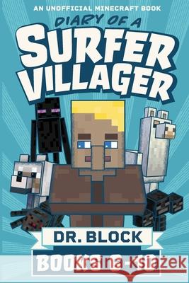 Diary of a Surfer Villager, Books 6-10: (an unofficial Minecraft book) Block 9781733695978 Eclectic Esquire Media, LLC