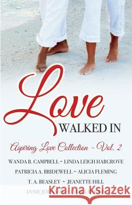 Love Walked In T. a. Beasley Jeanette Hill Annie Johnson 9781733696746 Tymm Publishing LLC