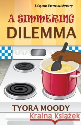 A Simmering Dilemma Tyora Moody 9781733696760 Tymm Publishing LLC