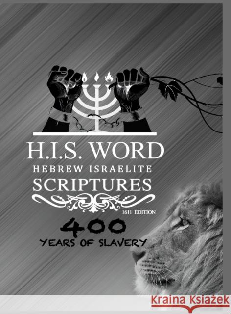Hebrew Israelite Scriptures: 400 Years of Slavery - Silver Edition Khai Yashua Press Jediyah Melek Jediyah Melek 9781733698726 Khai Yashua Press