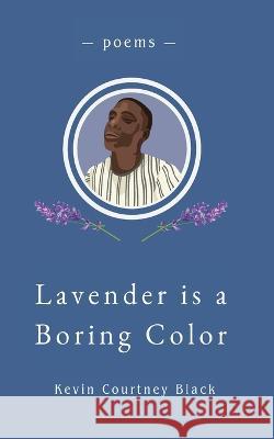 Lavender is a Boring Color Kevin Courtney Black   9781733699327