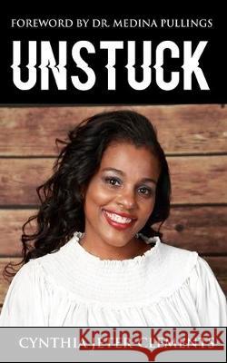 Unstuck Cynthia Jeter-Clements 9781733702096 Get Write Publishing