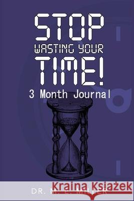 SWYT A Self-Reflection Journal Michael E. Miller 9781733707732 Stop Wasting Your Time, LLC.