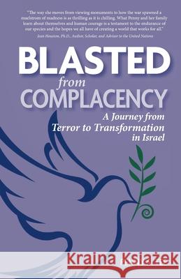 Blasted from Complacency: A Journey from Terror to Transformation in Israel Penny Schwartz Tee 9781733707800 Peace Awareness Publishing