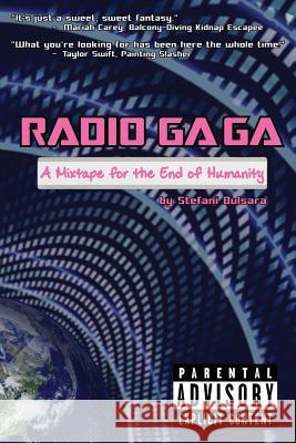 Radio Ga Ga: A Mixtape for the End of Humanity Bulsara Stefani 9781733712569 Posthuman Post