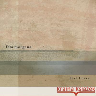 fata morgana Joel Chace 9781733714365 Unlikely Books