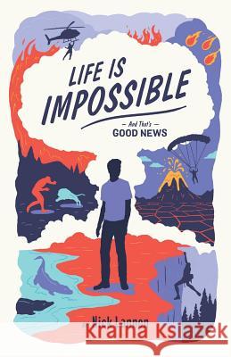 Life Is Impossible: And That's Good News Nick Lannon 9781733716611