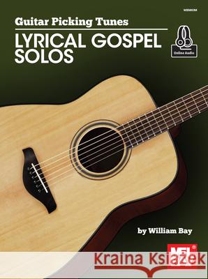 Guitar Picking Tunes-Lyrical Gospel Solos William Bay 9781733716918 William Bay Music