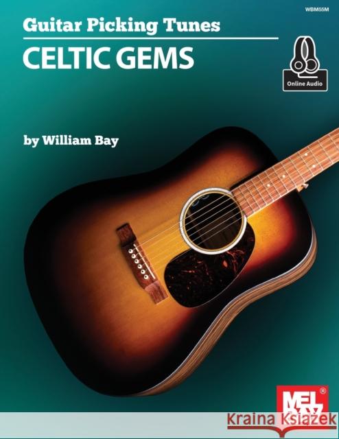 Guitar Picking Tunes - Celtic Gems William a Bay 9781733716963 William Bay Music