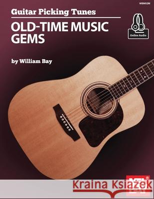Guitar Picking Tunes Old-Time Music Gems William Bay 9781733716994 William Bay Music