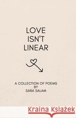 Love Isn't Linear Sara Salam 9781733726313 Peacock Pen Press