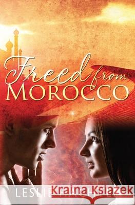 Freed From Morocco Leslie Hachtel 9781733727822 Leslie Hachtel