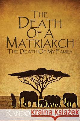 The Death Of A Matriarch: The Death Of My Family Barbara Joe Kiera J. Northington Eric Bennett 9781733729918 Randolph W. Mack