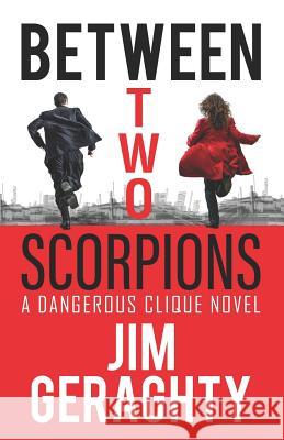 Between Two Scorpions: A Dangerous Clique Novel Jim Geraghty 9781733734615 Disc-Us Books