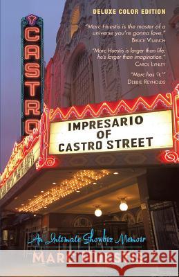 Impresario of Castro Street: An Intimate Showbiz Memoir Marc Huestis 9781733735209 Outsider Productions