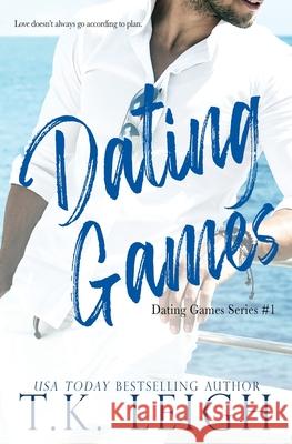 Dating Games T. K. Leigh 9781733736206 Tracy Kellam