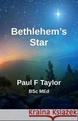 Bethlehem's Star Paul F. Taylor 9781733736381 Just Six Days Publications