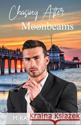 Chasing After Moonbeams M. Katherine Clark 9781733746717