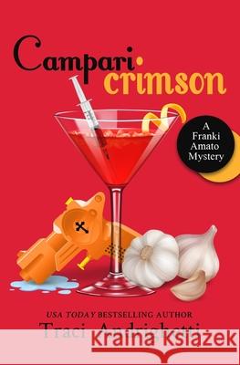 Campari Crimson: A Private Investigator Comedy Mystery Traci Andrighetti 9781733748032 Limoncello Press