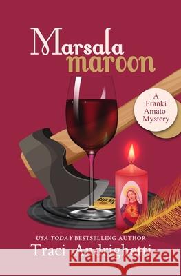 Marsala Maroon: A Private Investigator Comedy Mystery Traci Andrighetti 9781733748063