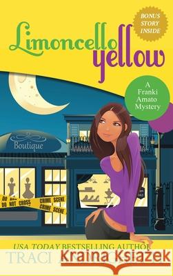 Limoncello Yellow: A Private Investigator Comedy Mystery Traci Andrighetti 9781733748070 Limoncello Press