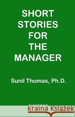 Short Stories For The Manager Sunil Thomas 9781733748858