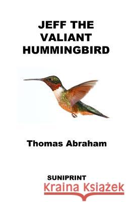 Jeff The Valiant Hummingbird Thomas Abraham 9781733748896