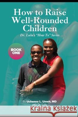 How to Raise Well-Rounded Children Uchenna Lizmay Umeh 9781733751209