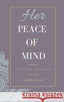 Her Peace of Mind: Thoughts, Poems, & Encouragement Nefesha, Lauren 9781733752039