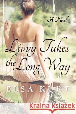 Livvy Takes The Long Way Kurt, Elsa 9781733753937