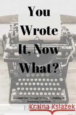 You Wrote It, Now What? Elsa Kurt 9781733753982