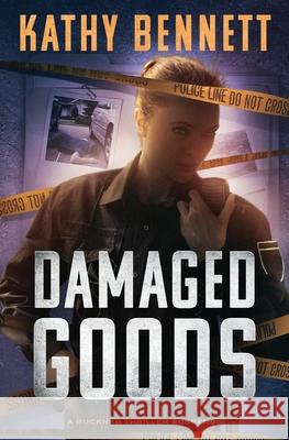 Damaged Goods: A Buckner Thriller Suspense Kathy Bennett 9781733758154 Kathy Bennett Publishing