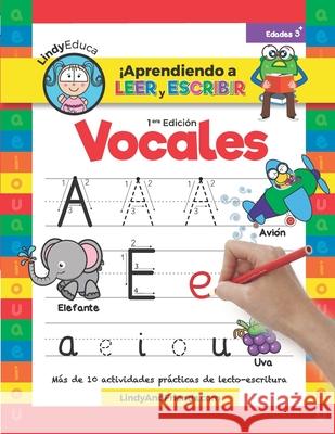 Aprendiendo a Leer y Escribir las Vocales: Más de 10 Actividades Prácticas de Lecto-escritura Romero, Linda 9781733761901 Lindy & Friends