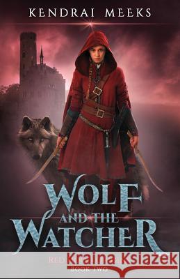 The Wolf and the Watcher Meeks Kendrai 9781733765510