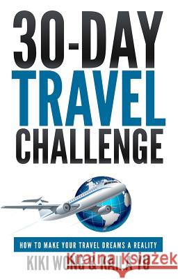 30-Day Travel Challenge: How to Make Your Travel Dreams a Reality Kiki Wong Kaila Yu 9781733767606 Nylon Pink